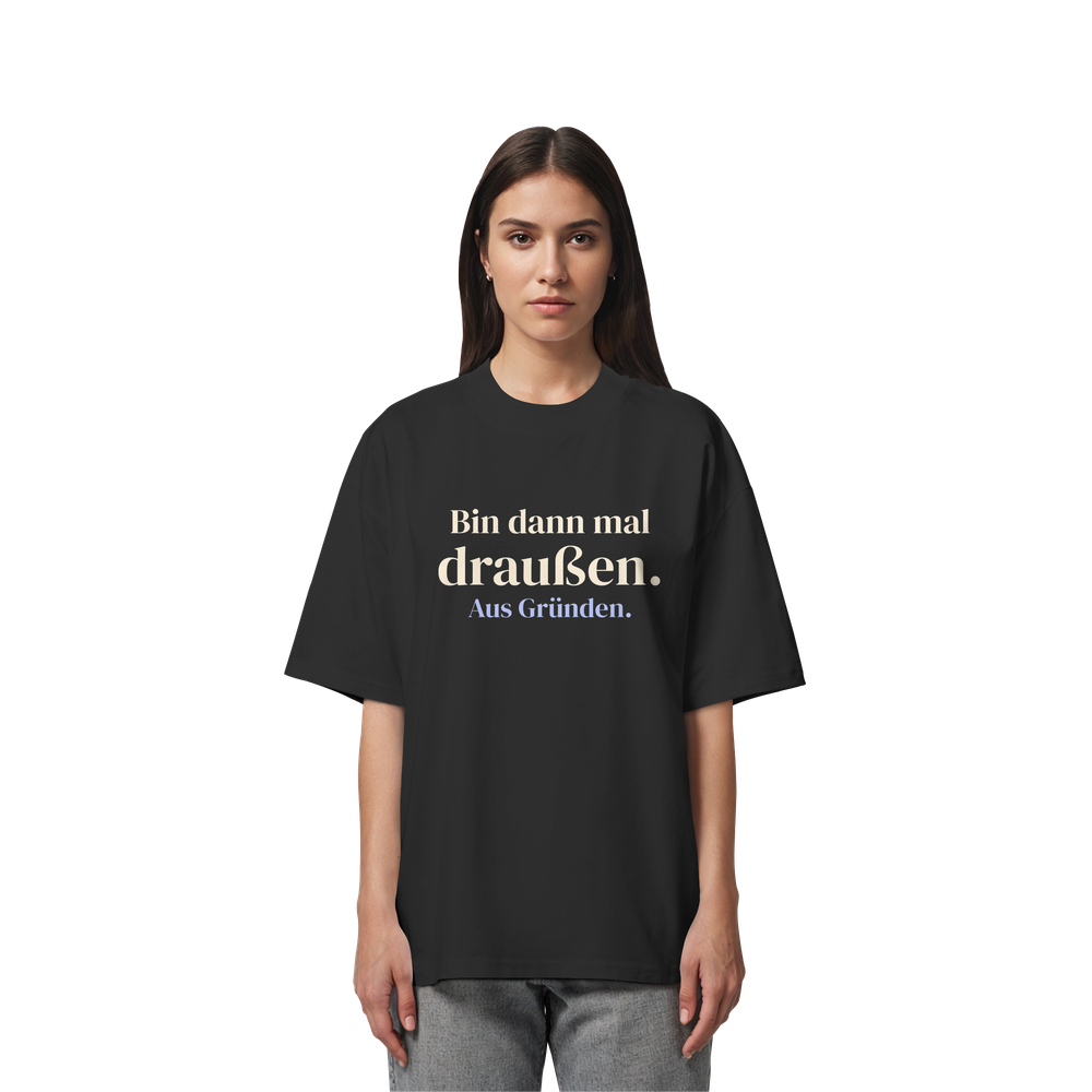Bin dann mal draußen. Aus Gründen. | Unisex Oversize-Shirt – Bild 2