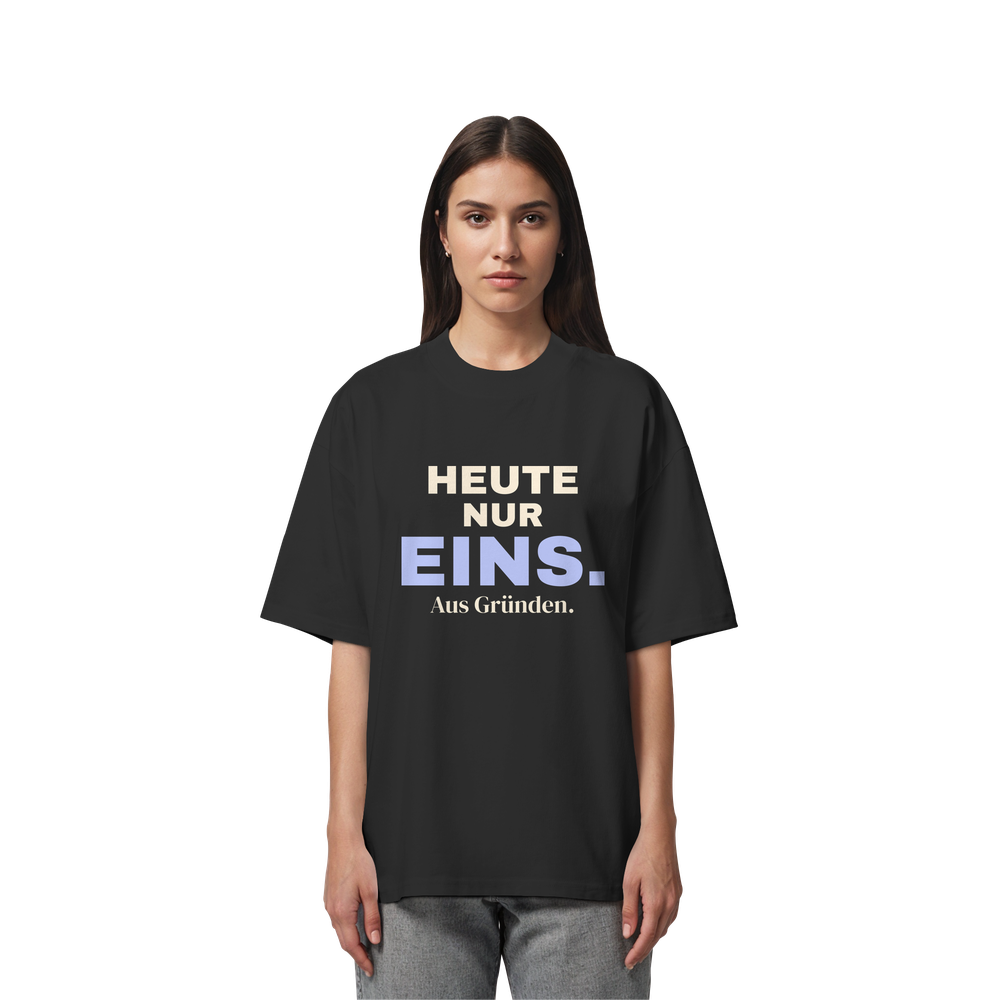 Heute nur eins. Aus Gründen. | Unisex Oversize-Shirt – Bild 2